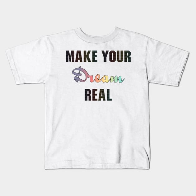 Fight and Make your Dream real Kids T-Shirt by Humais
